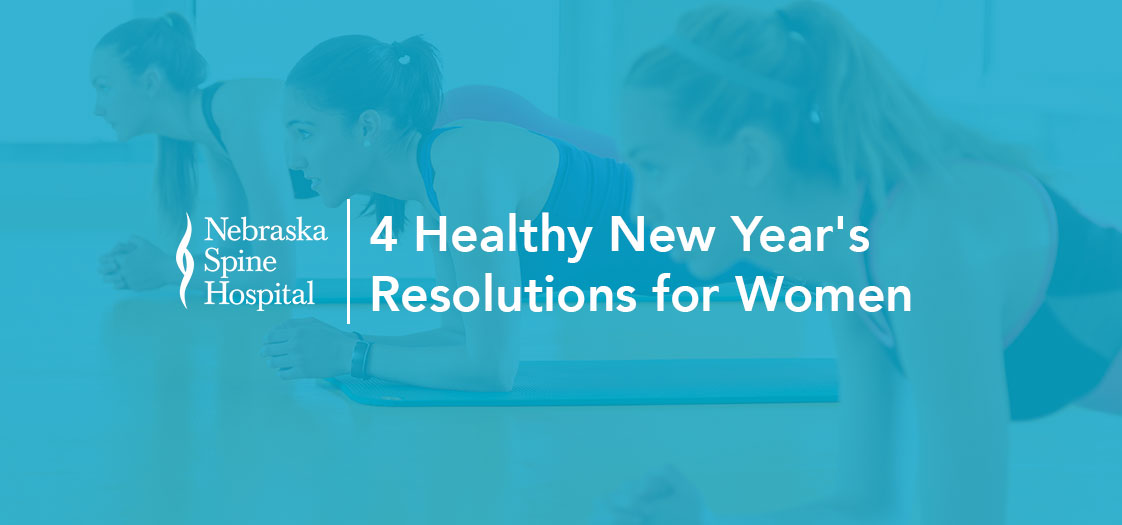 4 Healthy New Years Resolutions For Women Nebraska Spine Hospital