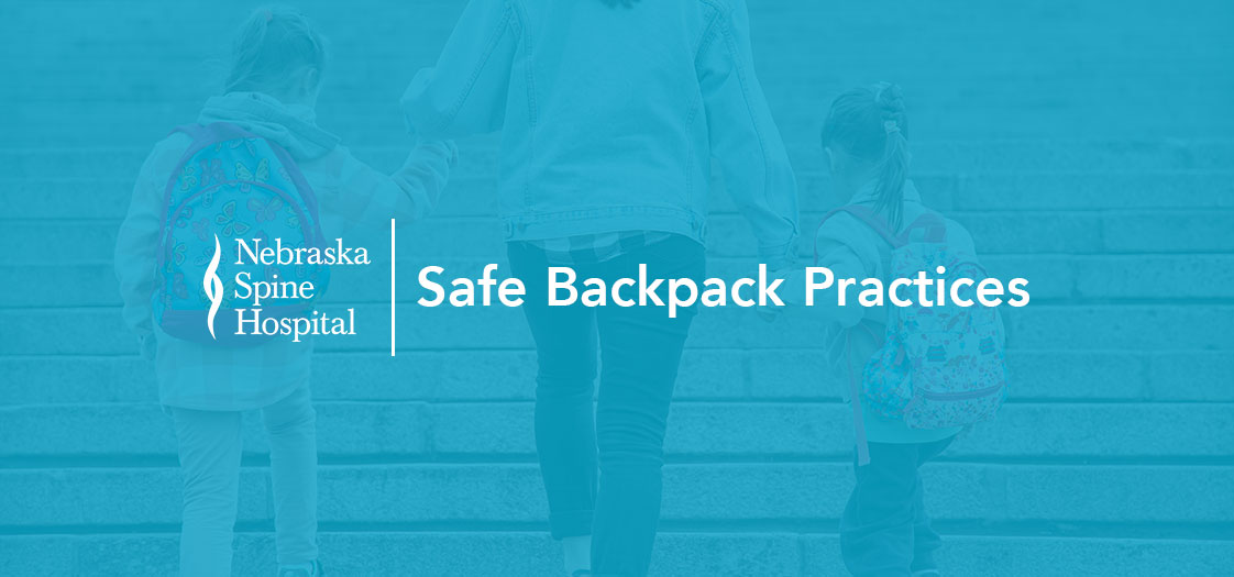 Safe Backpack Practices Nebraska Spine Hospital