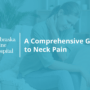 A Comprehensive Guide to Neck Pain
