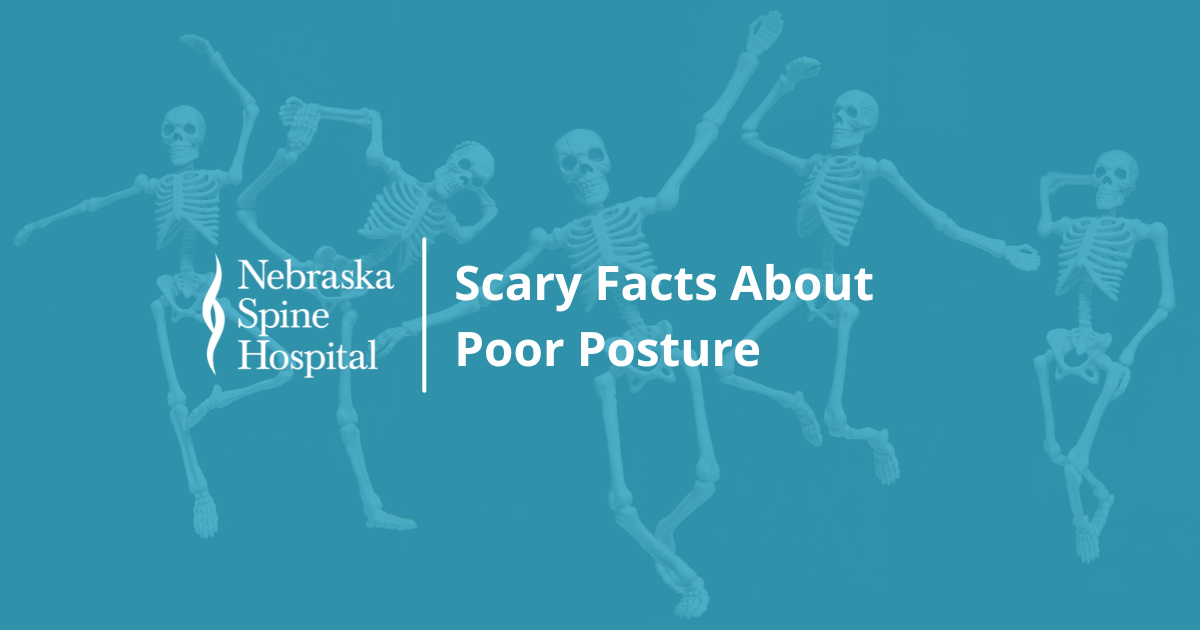 Scary Facts About Poor Posture - Nebraska Spine Hospital