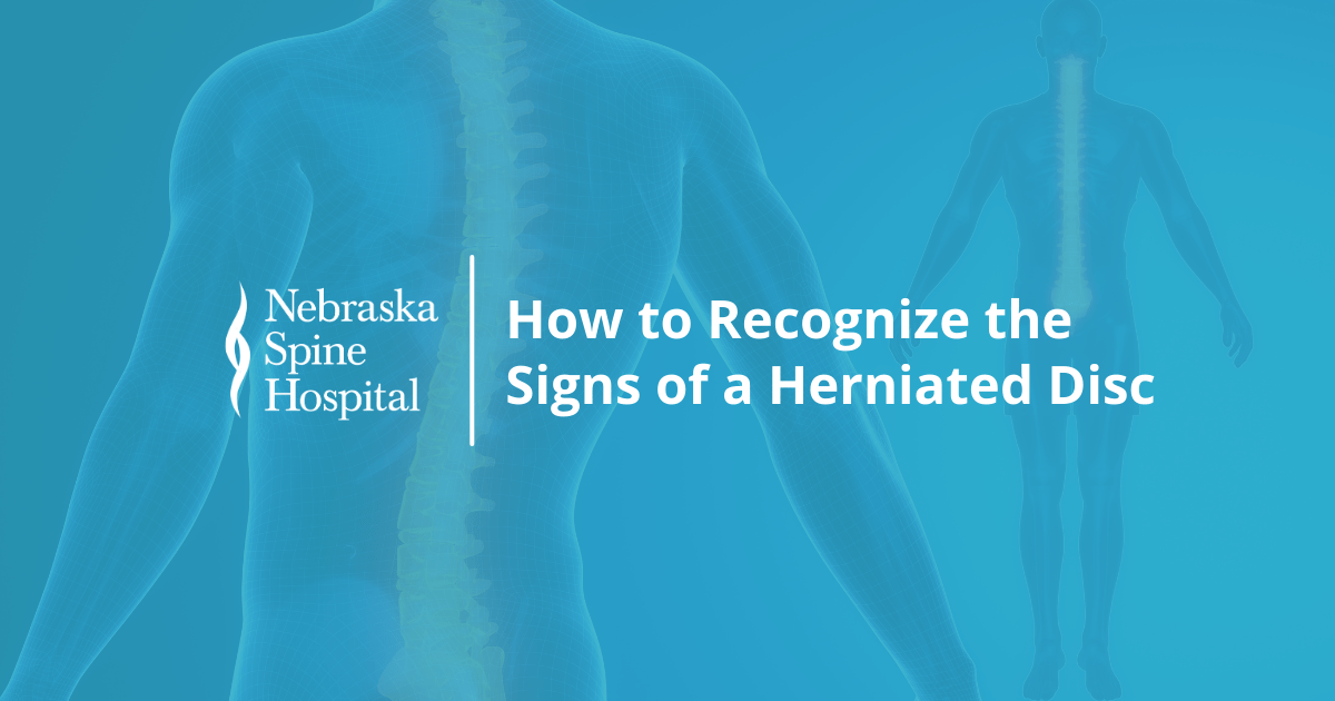 The Signs of a Herniated Disc - Nebraska Spine Hospital