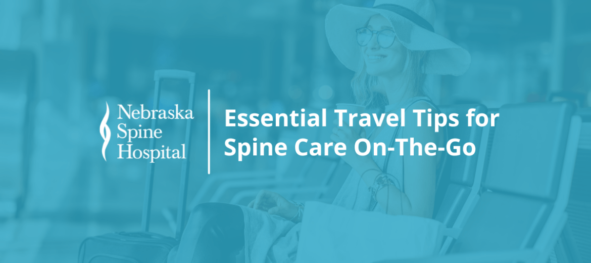 Essential Travel Tips for Spine Care on-the-Go