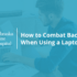 how to combat laptop back pain