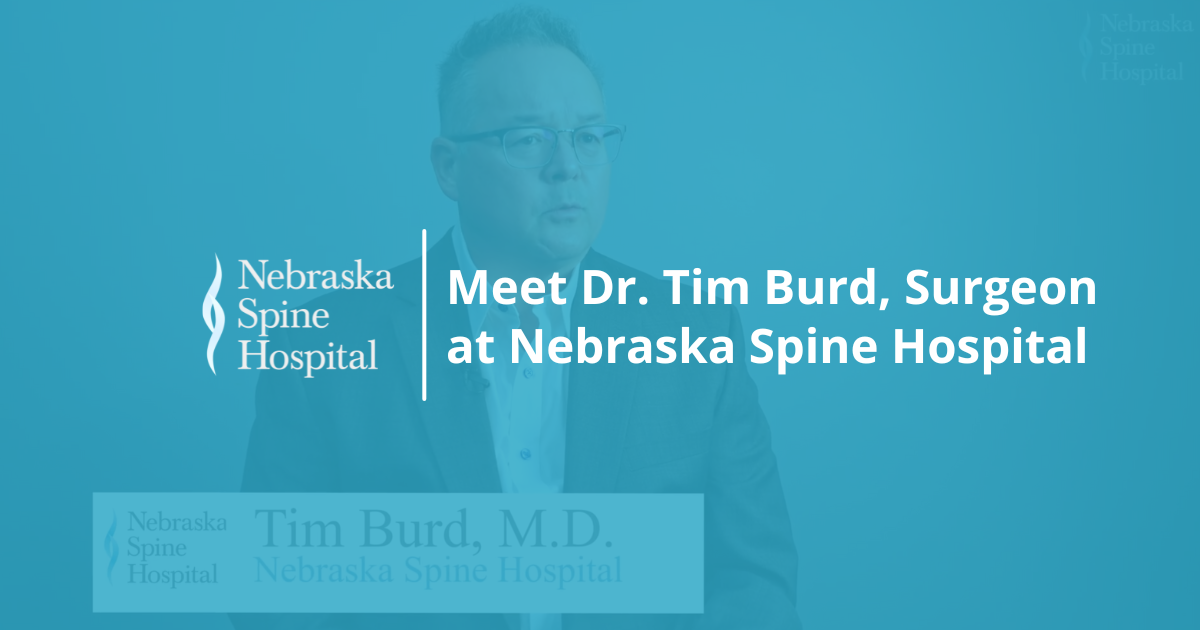 Meet Dr. Tim Burd, Surgeon at Nebraska Spine Hospital - Nebraska Spine ...